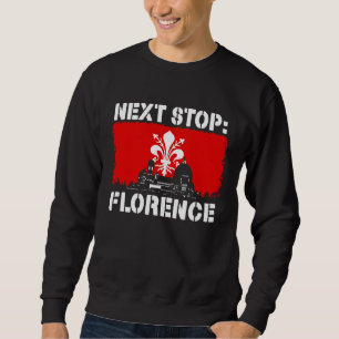 Florence Italy Vacation Trip Next Stop Vacay Vibes Sweatshirt
