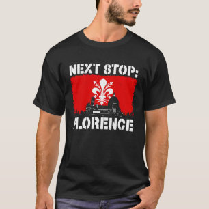Florence Italy Vacation Trip Next Stop Vacay Vibes T-Shirt