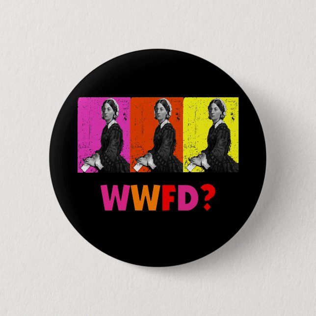 Florence Nightengale Gifts "WWFD?" 6 Cm Round Badge (Front)