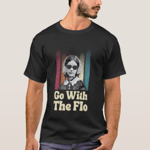 Florence Nightingale - Go With The Flo - Funny Nur T-Shirt