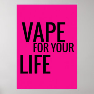 Florescent Pink Black Vape For Your Life Poster