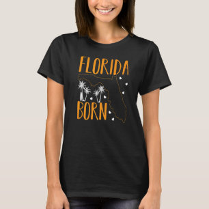 Florida Born Floridian Proud Home State T-Shirt