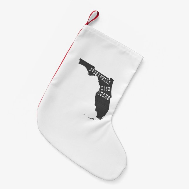 Florida Christmas Everywhere Else Sucks Small Christmas Stocking (Front (Hanging))