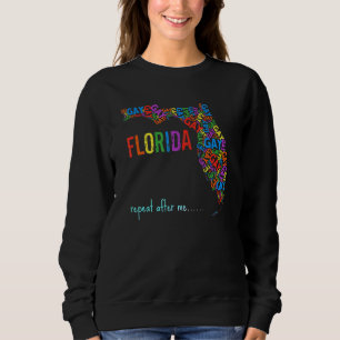 Florida Gay Say Gay Repeat After Me Lgbtq Gay Righ Sweatshirt