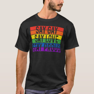 Florida Gay Say Gay Say Love Stay Proud Lgbtq Gay T-Shirt