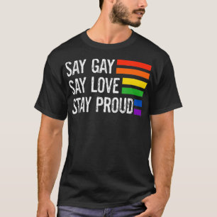 Florida Gay Say Gay Say Love Stay Proud LGBTQ Gay T-Shirt