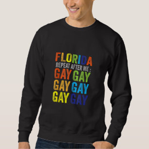 Florida Gay Say Gay Say Trans Stay Proud Lgbtq Gay Sweatshirt
