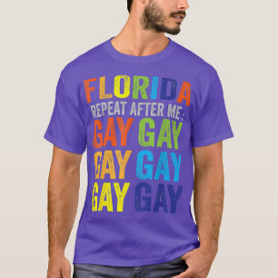 Florida Gay Say Gay Say Trans Stay Proud LGBTQ Gay T-Shirt
