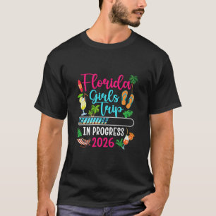Florida Girls Trip In Progress 2026 Florida Vacati T-Shirt