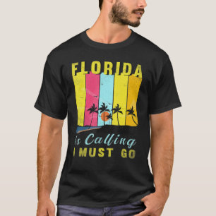 Florida Is Calling And I Must Go Floridian Usa Ame T-Shirt