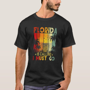 Florida Is Calling I Must Go Florida Is My Happy P T-Shirt