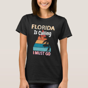 Florida Is Calling I Must Go Summer Camp Florida T-Shirt