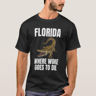 Florida Is Where Woke Goes To Die 3 T-Shirt