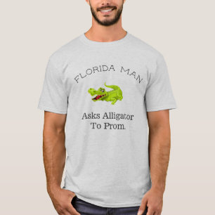 Florida man, "Asks Alligator To Prom". T-Shirt