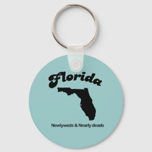 Florida Motto - Newlyweds and Newly deads Key Ring