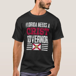 Florida Needs A Crist Governor Charlie Crist 2022 T-Shirt