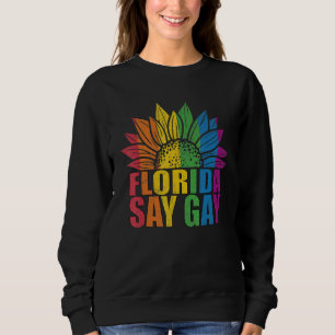 Florida Say Gay Sunflower Say Trans Proud Lgbtq Ga Sweatshirt