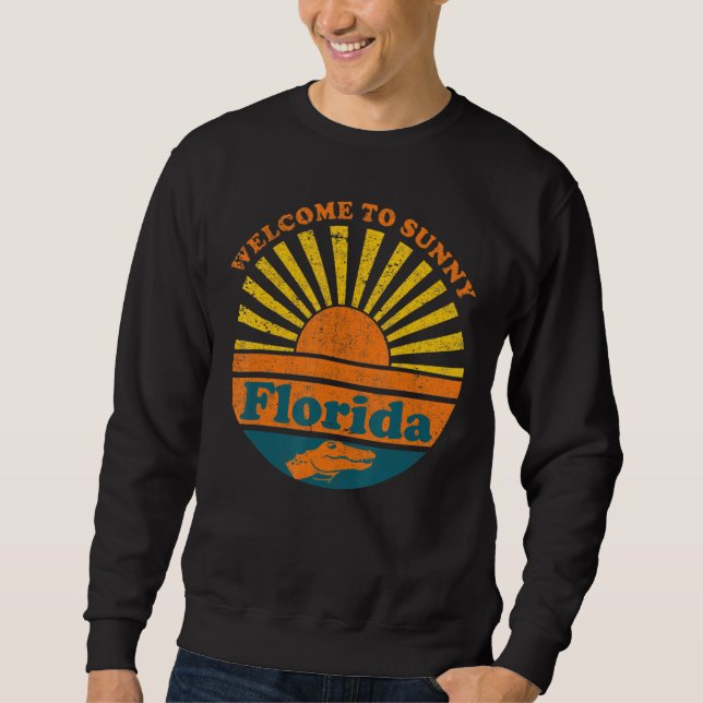 Florida Welcome To Sunny Florida Alligator Gator T Sweatshirt (Front)