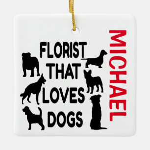 Florist Loves Dogs CUSTOM Ceramic Ornament