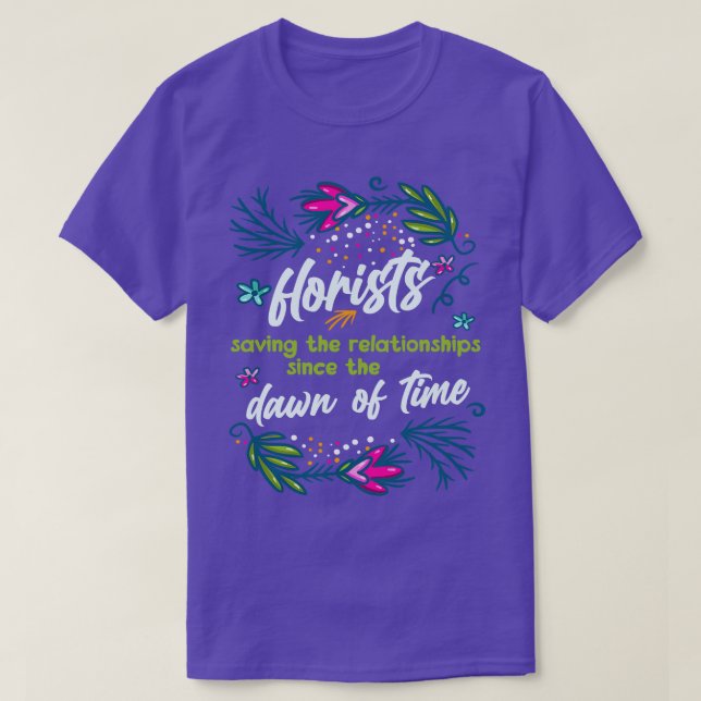 florists Saving Relationships T-Shirt (Design Front)