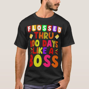 flossed thru 100 days like a boss T-Shirt
