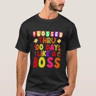 flossed thru 100 days like a boss T-Shirt