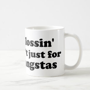Flossin' ain't just for gangstas (BIG) Coffee Mug