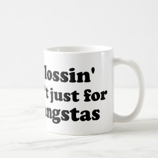 Flossin' ain't just for gangstas (BIG) Coffee Mug