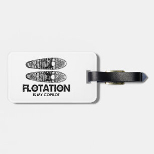 Flotation Is My Copilot Snowshoes Luggage Tag