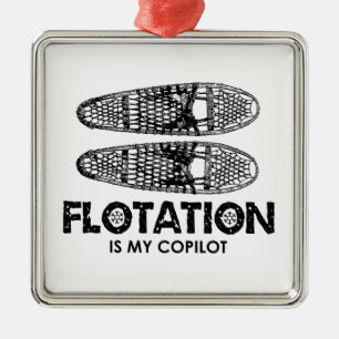 Flotation Is My Copilot Snowshoes Metal Ornament