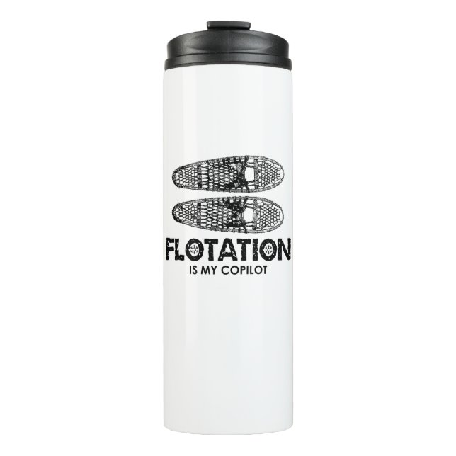 Flotation Is My Copilot Snowshoes Thermal Tumbler (Front)