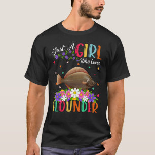 Flounder Fish  Just A Girl Who Loves Flounder T-Shirt
