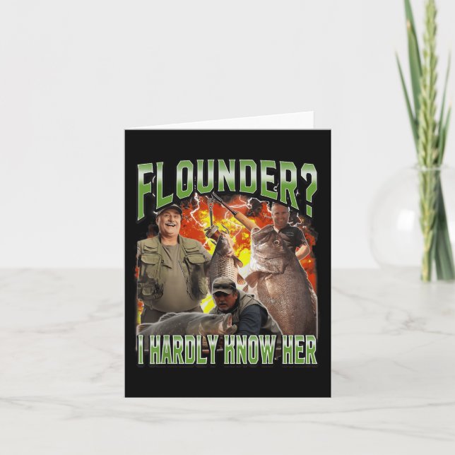 Flounder I Hardly Know Her Funny Unhinged Fishing  Card (Front)