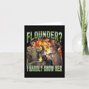 Flounder I Hardly Know Her Funny Unhinged Fishing  Card