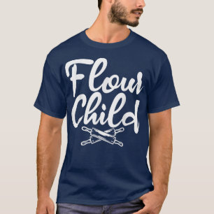 Flour Child Cooking Baking Baker T-Shirt