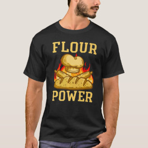 Flour Power Bread Baking T-Shirt