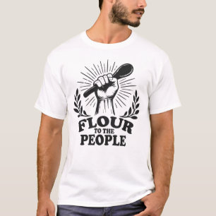 Flour to the People Sourdough Baking T-Shirt