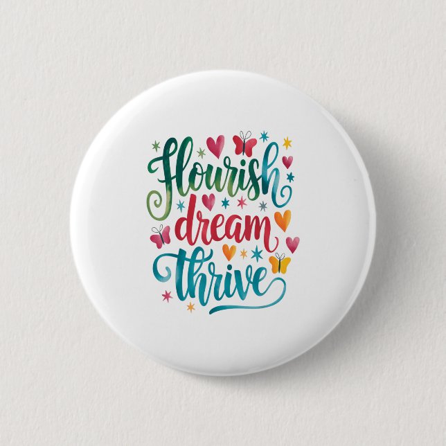 Flourish Dream Thrive Motivational  6 Cm Round Badge (Front)