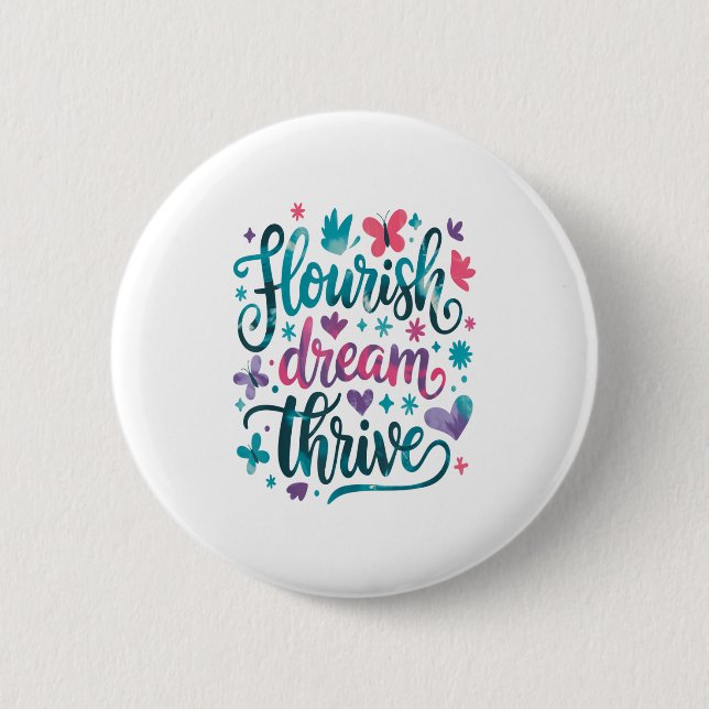 Flourish Dream Thrive Motivational  6 Cm Round Badge (Front)