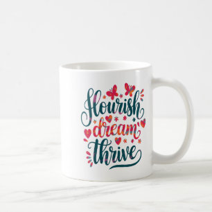 Flourish Dream Thrive Motivational  Coffee Mug