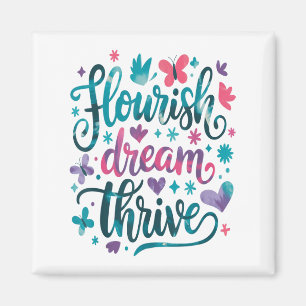 Flourish Dream Thrive Motivational  Magnet