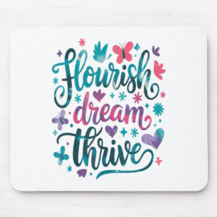 Flourish Dream Thrive Motivational Mouse Pad