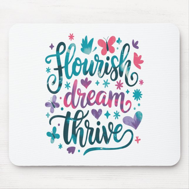 Flourish Dream Thrive Motivational  Mouse Pad (Front)