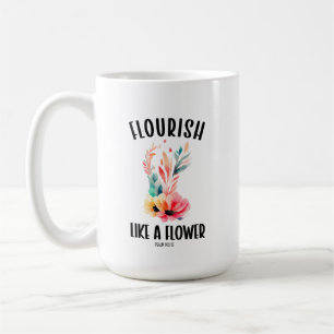 Flourish like a flower Psalm 103:15 Coffee Mug