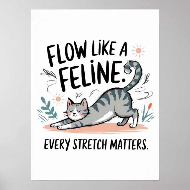 Flow Like a Feline - Cute Stretching Cat Design Poster (Front)