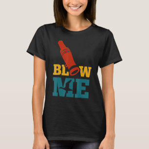 Flow Me Funny Duck Hunting Blow Me Duck T-Shirt