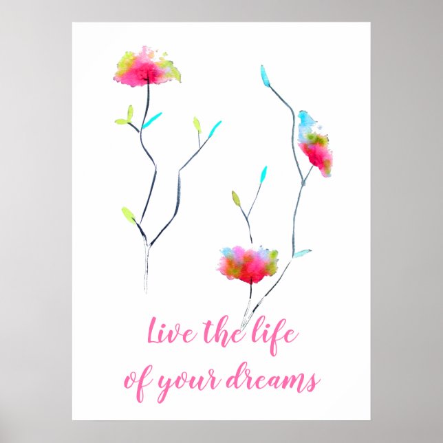 Flower art live the life of your dreams quote poster (Front)