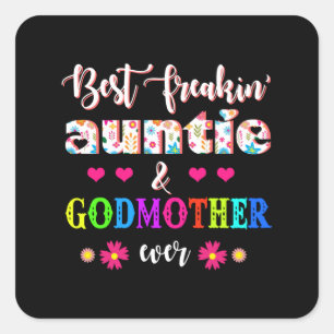 Flower Best Freakin' Auntie And Godmother Ever Square Sticker