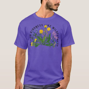 Flower bouquet quote Spread kindness like wildflow T-Shirt