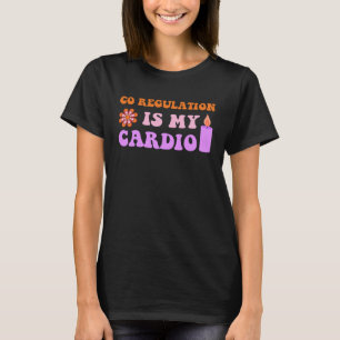 Flower Candle Co Regulation Is My Cardio women men T-Shirt